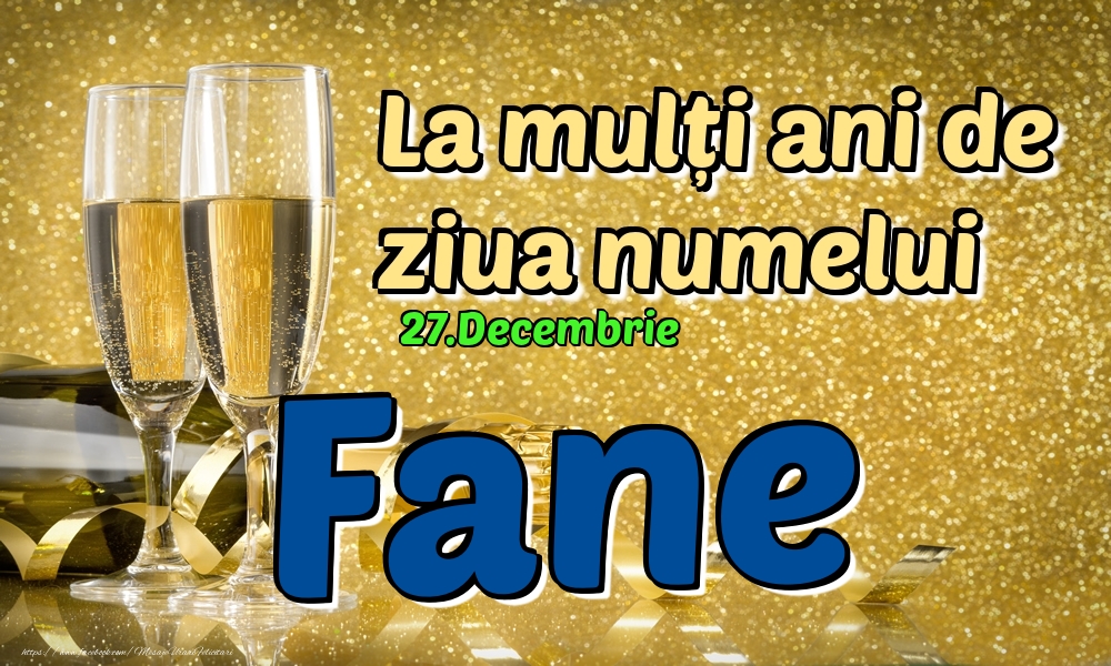 27.Decembrie - La mulți ani de ziua numelui Fane! - Felicitari onomastice