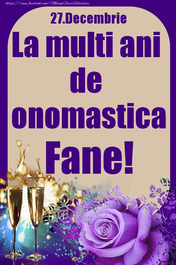 27.Decembrie - La multi ani de onomastica Fane! - Felicitari onomastice