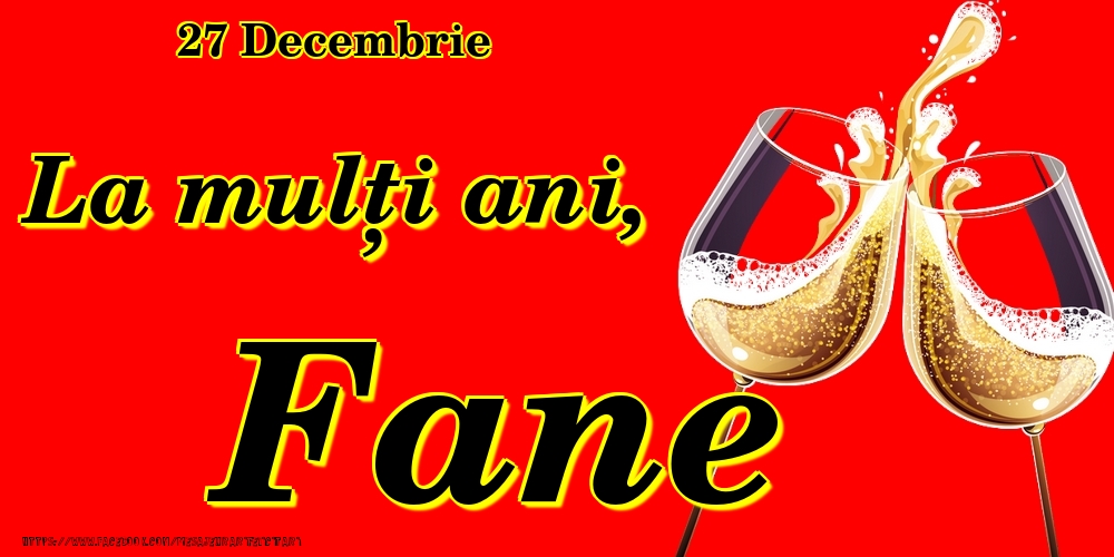 27 Decembrie -La  mulți ani Fane! - Felicitari onomastice
