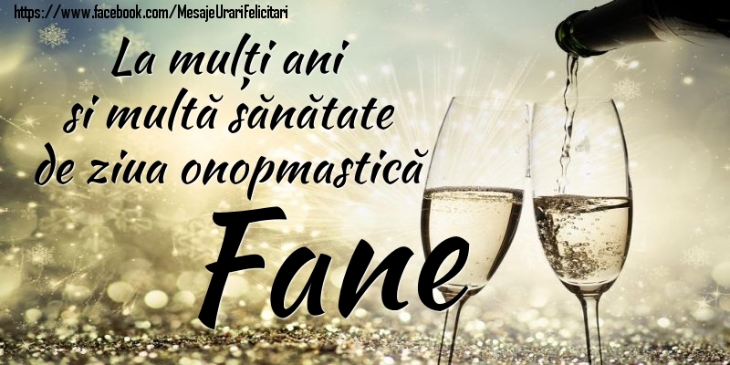 La mulți ani si multă sănătate de ziua onopmastică Fane - Felicitari onomastice cu sampanie