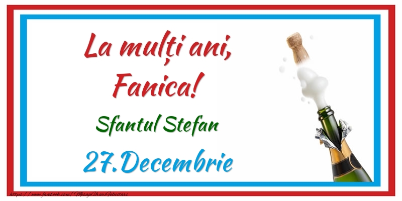 La multi ani, Fanica! 27.Decembrie Sfantul Stefan - Felicitari onomastice
