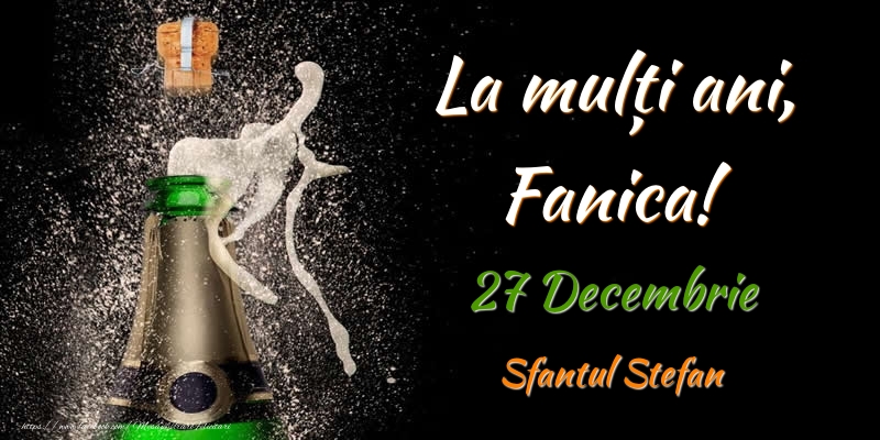 La multi ani, Fanica! 27 Decembrie Sfantul Stefan - Felicitari onomastice