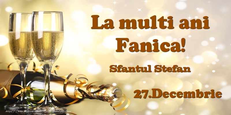  27.Decembrie Sfantul Stefan La multi ani, Fanica! - Felicitari onomastice