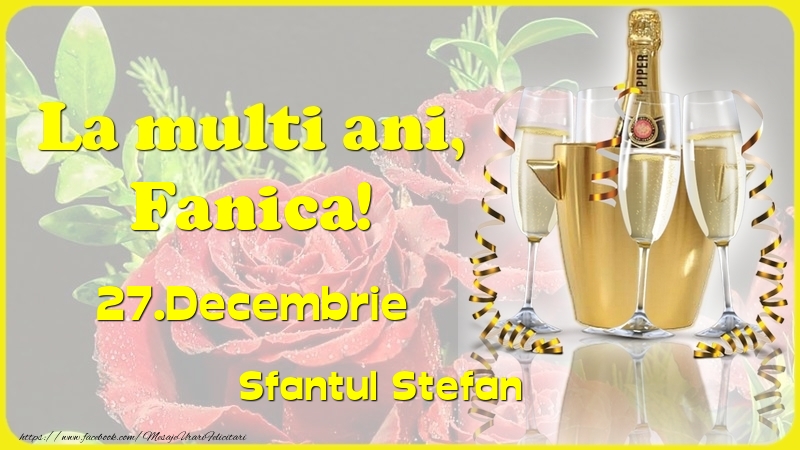 La multi ani, Fanica! 27.Decembrie - Sfantul Stefan - Felicitari onomastice