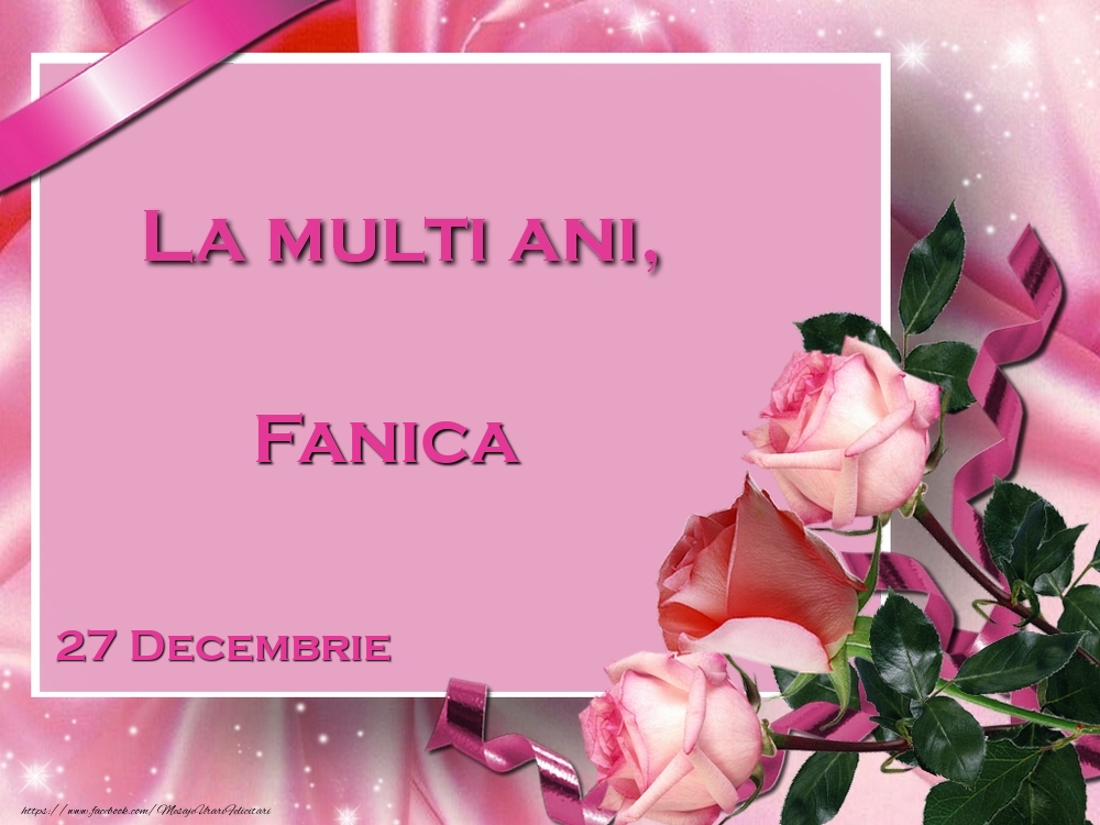 La multi ani, Fanica! 27 Decembrie - Felicitari onomastice