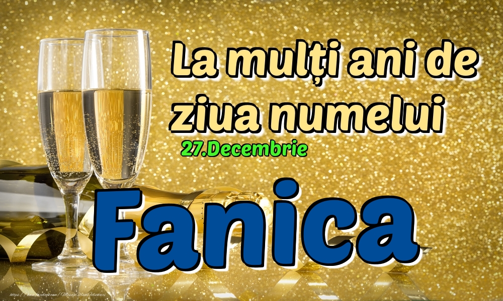 27.Decembrie - La mulți ani de ziua numelui Fanica! - Felicitari onomastice
