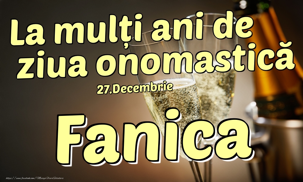 27.Decembrie - La mulți ani de ziua onomastică Fanica! - Felicitari onomastice
