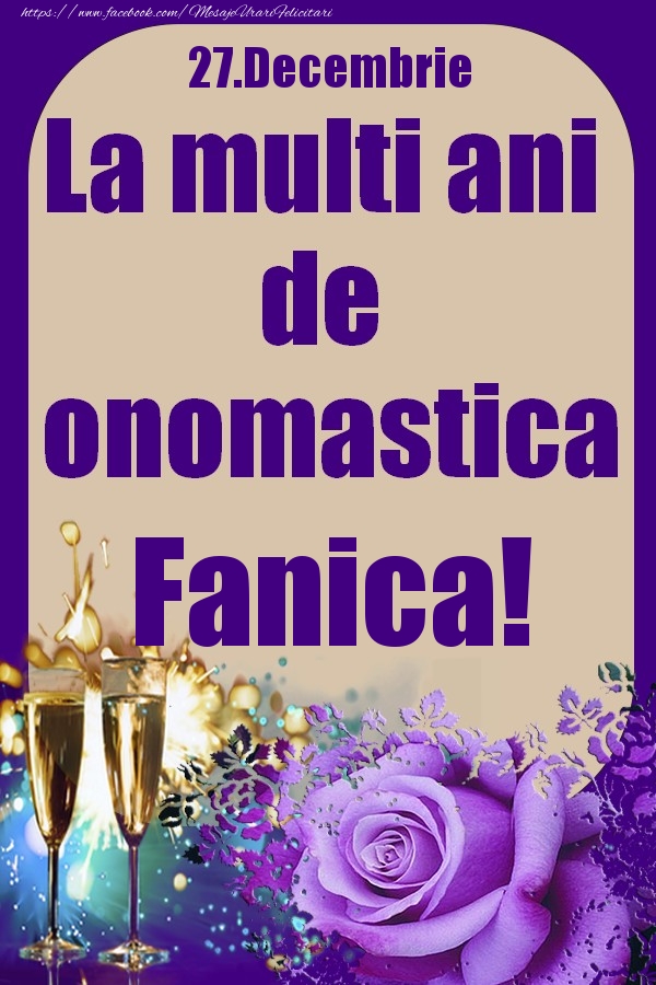 27.Decembrie - La multi ani de onomastica Fanica! - Felicitari onomastice