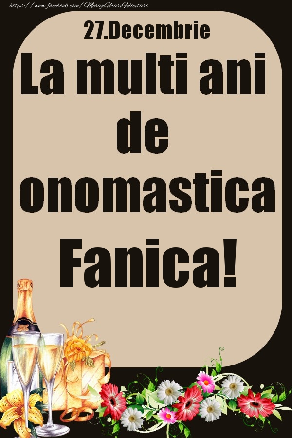 27.Decembrie - La multi ani de onomastica Fanica! - Felicitari onomastice