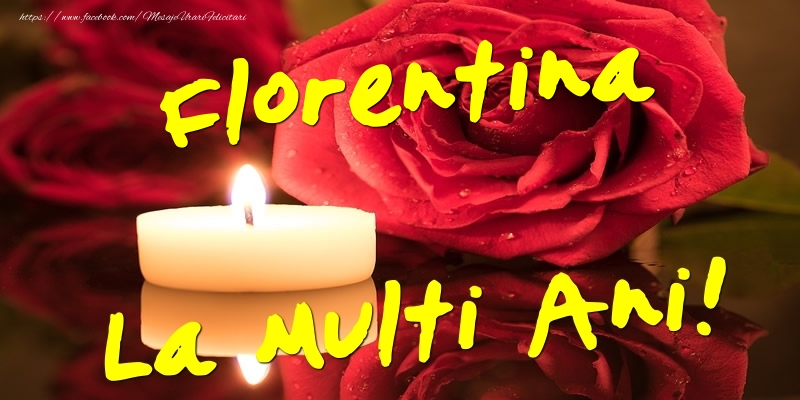 Florentina La Multi Ani! - Felicitari onomastice cu trandafiri