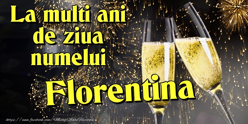 La multi ani de ziua numelui Florentina - Felicitari onomastice cu artificii