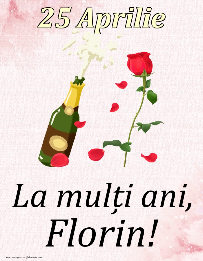 La mulți ani, Florin! - 25 Aprilie - Felicitari onomastice