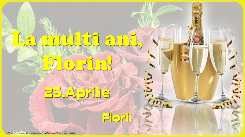 La multi ani, Florin! 25.Aprilie - Florii - Felicitari onomastice