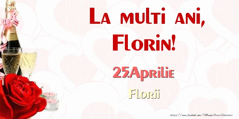 La multi ani, Florin! 25.Aprilie Florii - Felicitari onomastice