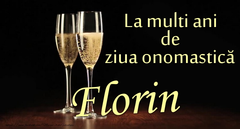 La multi ani de ziua onomastică Florin - Felicitari onomastice cu sampanie