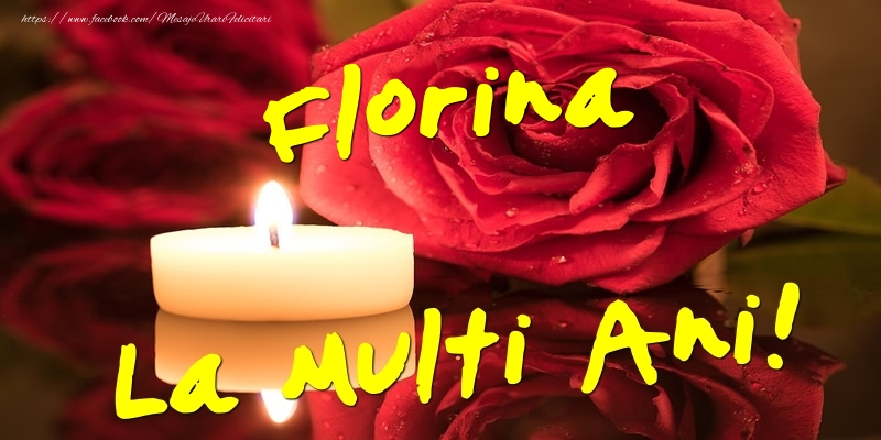 Florina La Multi Ani! - Felicitari onomastice cu trandafiri