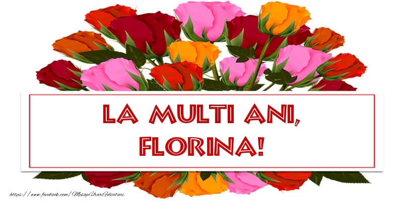 La multi ani, Florina! - Felicitari onomastice cu trandafiri