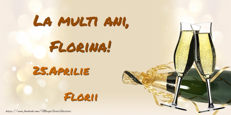 La multi ani, Florina! 25.Aprilie - Florii - Felicitari onomastice