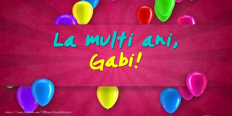 La multi ani, Gabi! - Felicitari onomastice cu baloane