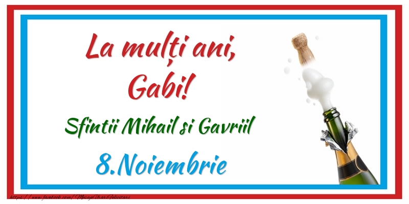 La multi ani, Gabi! 8.Noiembrie Sfintii Mihail si Gavriil - Felicitari onomastice