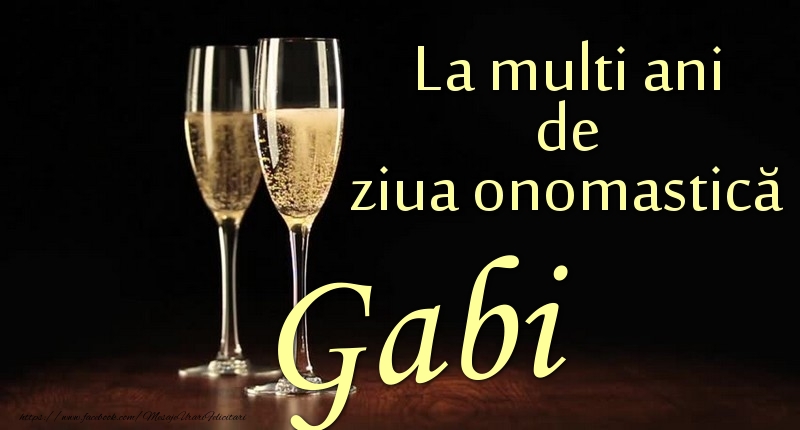 La multi ani de ziua onomastică Gabi - Felicitari onomastice cu sampanie