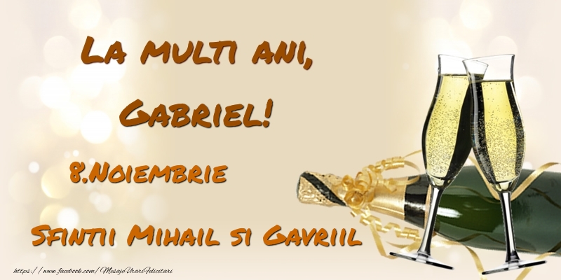 La multi ani, Gabriel! 8.Noiembrie - Sfintii Mihail si Gavriil - Felicitari onomastice
