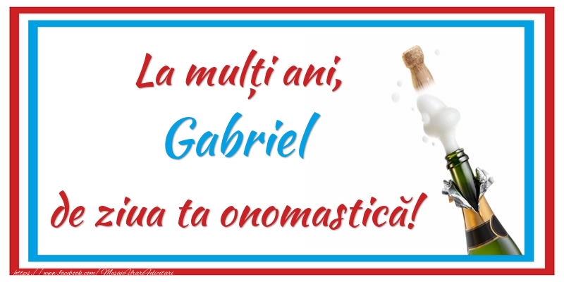 La mulți ani, Gabriel de ziua ta onomastică! - Felicitari onomastice cu sampanie