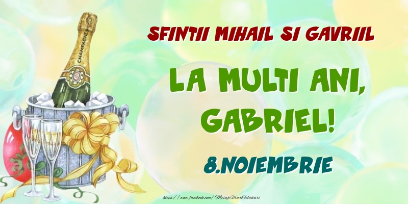 Sfintii Mihail si Gavriil La multi ani, Gabriel! 8.Noiembrie - Felicitari onomastice