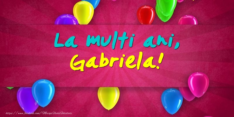 La multi ani, Gabriela! - Felicitari onomastice cu baloane