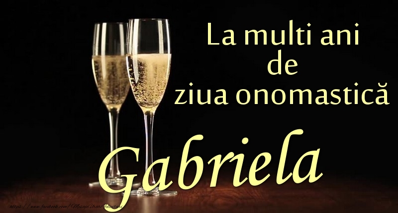 La multi ani de ziua onomastică Gabriela - Felicitari onomastice cu sampanie