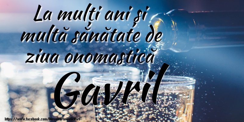 La mulți ani si multă sănătate de ziua onopmastică Gavril - Felicitari onomastice cu sampanie