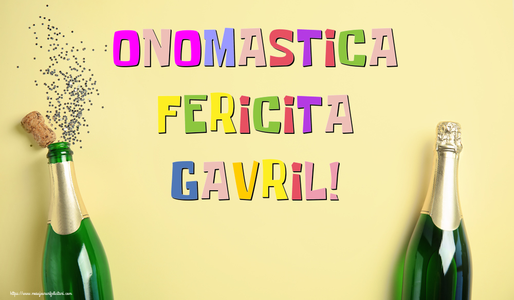 Onomastica Fericita Gavril! - Felicitari onomastice cu sampanie