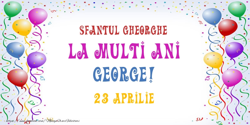 La multi ani George! 23 Aprilie - Felicitari onomastice