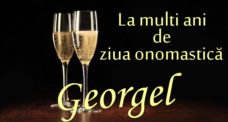 La multi ani de ziua onomastică Georgel - Felicitari onomastice cu sampanie
