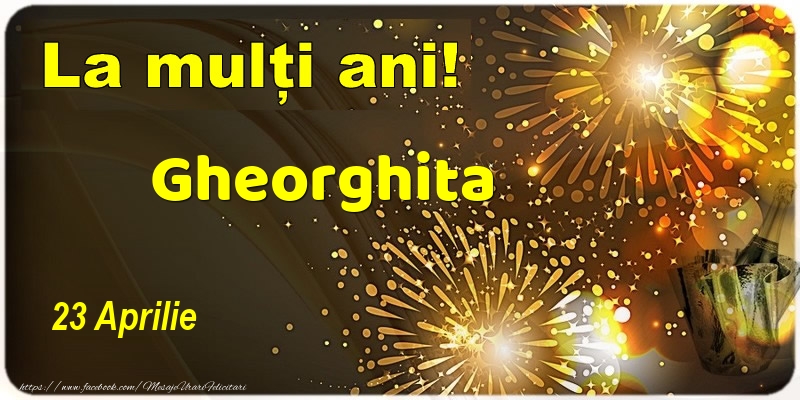 La multi ani! Gheorghita - 23 Aprilie - Felicitari onomastice