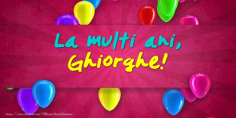 La multi ani, Ghiorghe! - Felicitari onomastice cu baloane