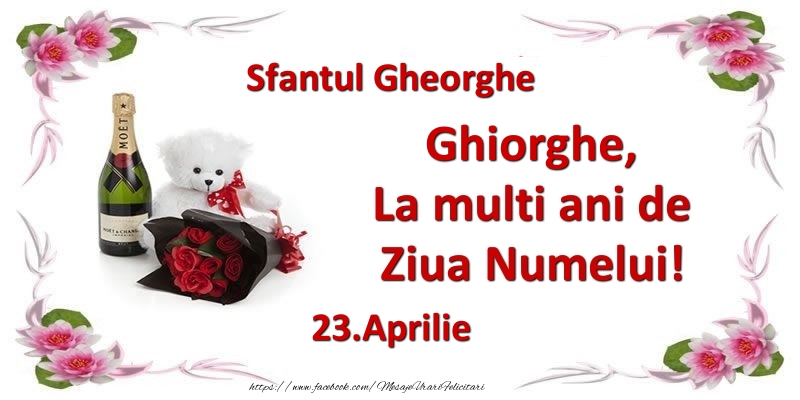 Ghiorghe, la multi ani de ziua numelui! 23.Aprilie Sfantul Gheorghe - Felicitari onomastice