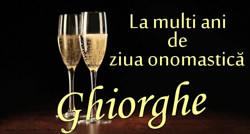 La multi ani de ziua onomastică Ghiorghe - Felicitari onomastice cu sampanie