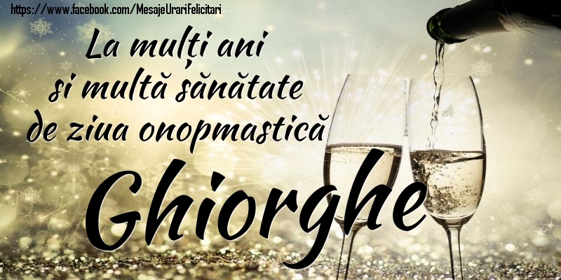 La mulți ani si multă sănătate de ziua onopmastică Ghiorghe - Felicitari onomastice cu sampanie