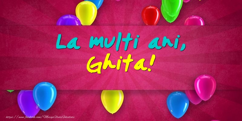 La multi ani, Ghita! - Felicitari onomastice cu baloane
