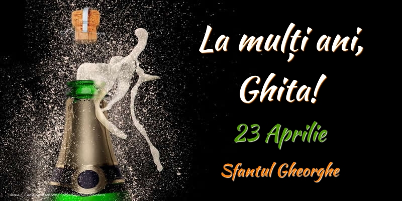 La multi ani, Ghita! 23 Aprilie Sfantul Gheorghe - Felicitari onomastice