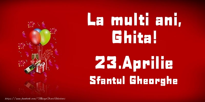 La multi ani, Ghita! Sfantul Gheorghe - 23.Aprilie - Felicitari onomastice