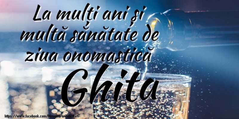 La mulți ani si multă sănătate de ziua onopmastică Ghita - Felicitari onomastice cu sampanie