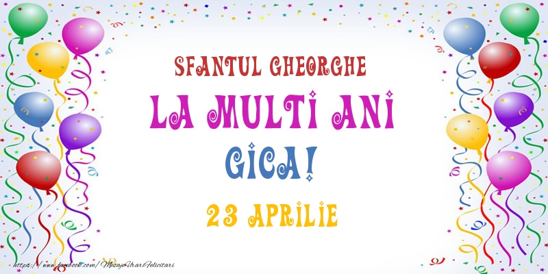 La multi ani Gica! 23 Aprilie - Felicitari onomastice