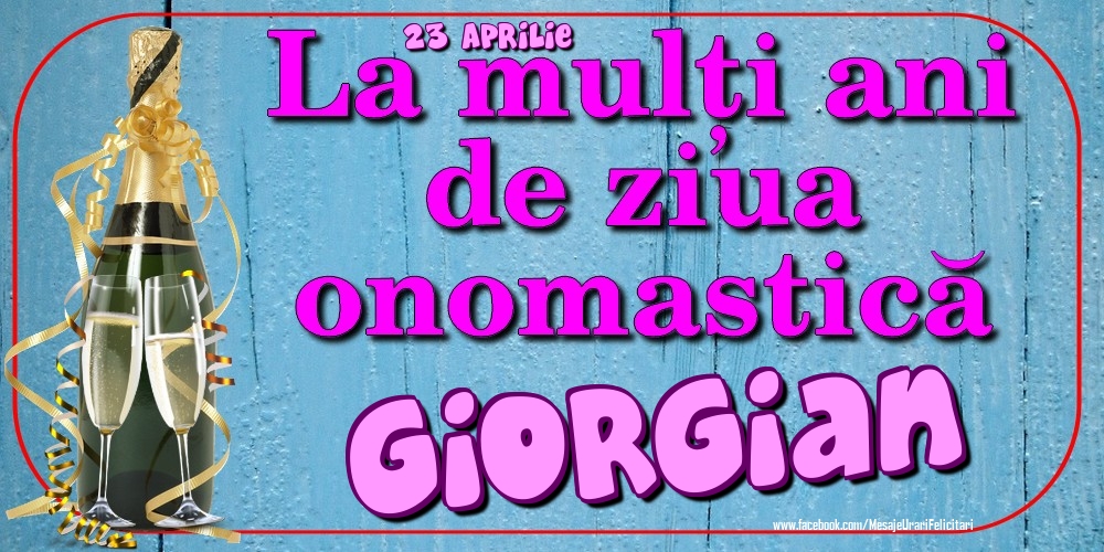 23 Aprilie - La mulți ani de ziua onomastică Giorgian - Felicitari onomastice