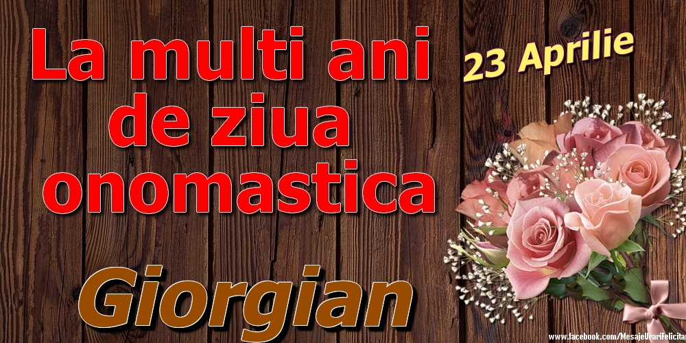 23 Aprilie - La mulți ani de ziua onomastică Giorgian - Felicitari onomastice