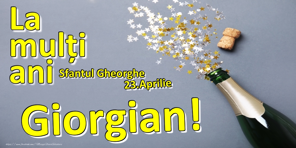 23.Aprilie - La mulți ani Giorgian!  - Sfantul Gheorghe - Felicitari onomastice