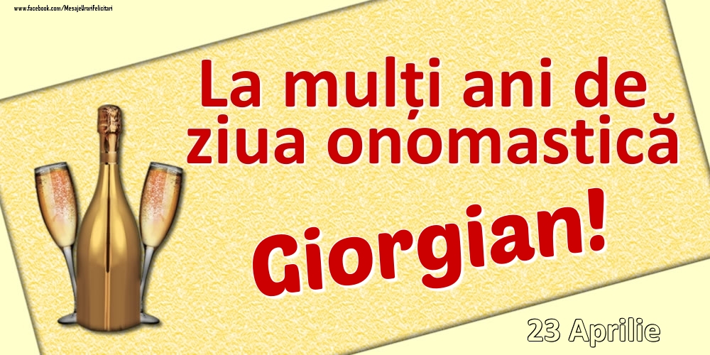 La mulți ani de ziua onomastică Giorgian! - 23 Aprilie - Felicitari onomastice
