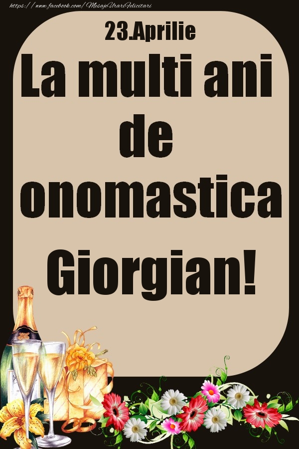 23.Aprilie - La multi ani de onomastica Giorgian! - Felicitari onomastice