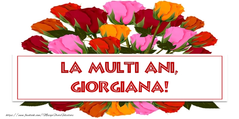 La multi ani, Giorgiana! - Felicitari onomastice cu trandafiri